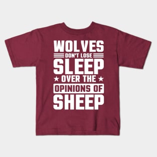 Wolves Don't Lose Sleep Over The Opinions Of Sheep Kids T-Shirt